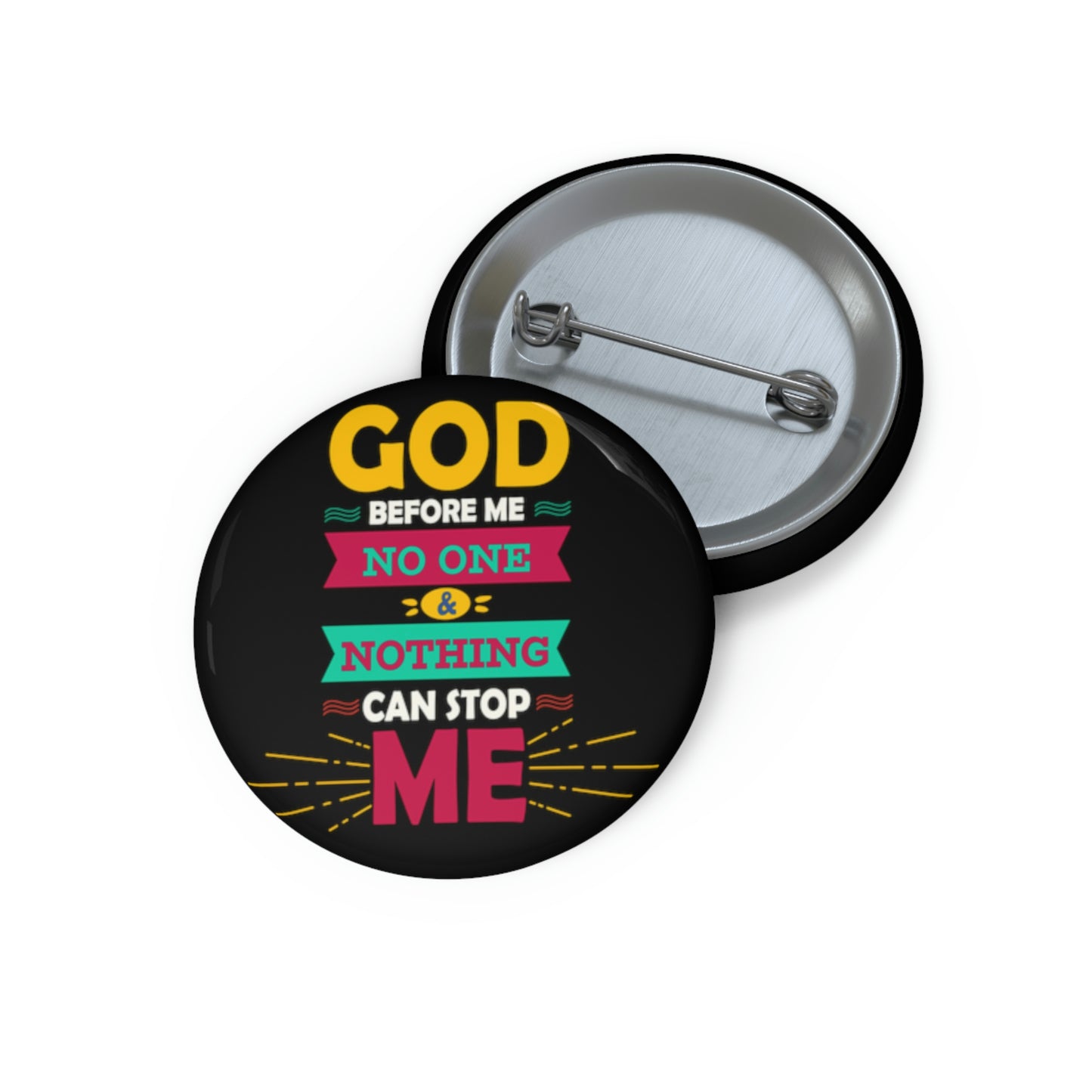 God Before Me No One & Nothing Can Stop Me Pin Button