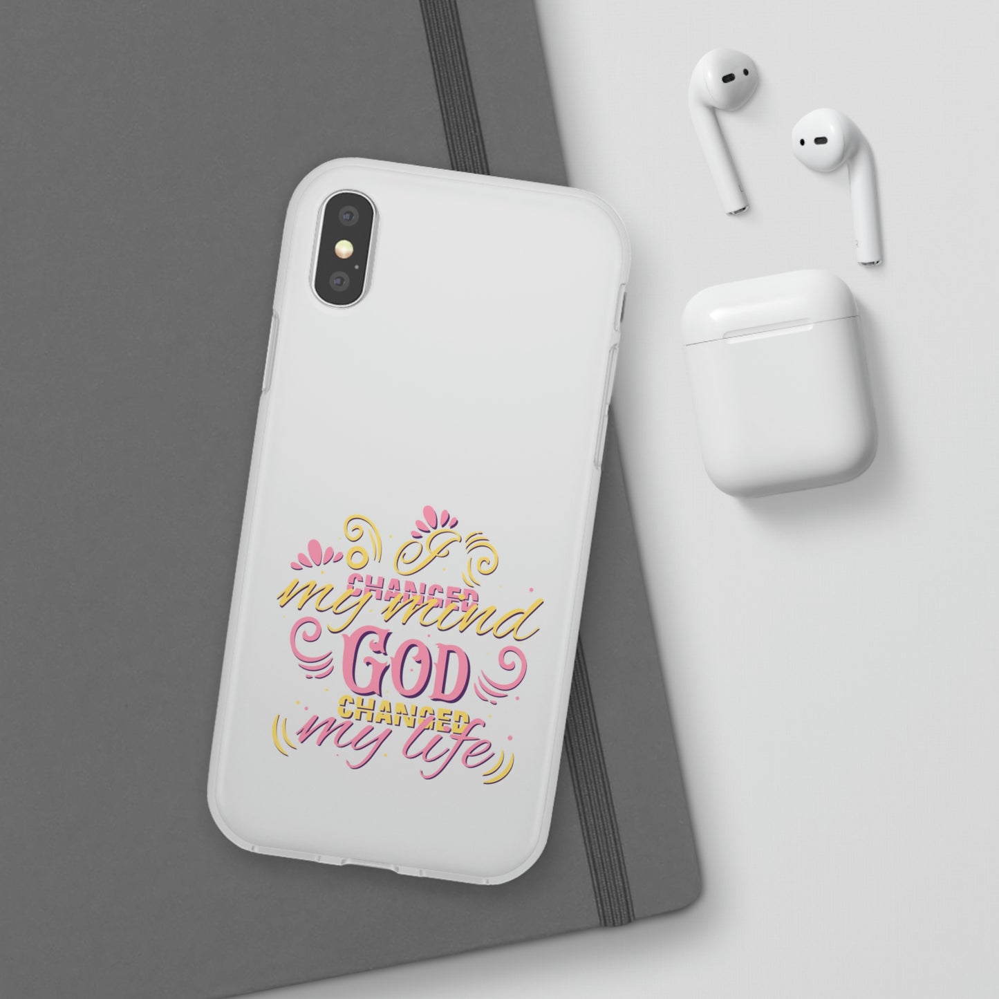 I Changed My Mind God Changed My Life Flexi Phone Case