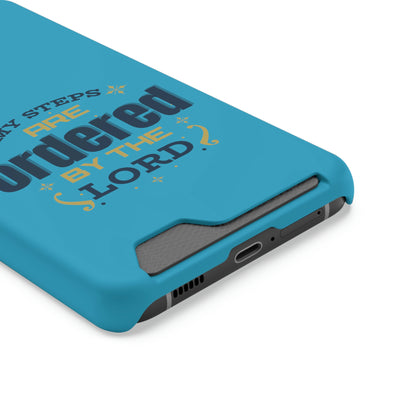 My Steps Are Ordered By The Lord Phone Case With Card Holder