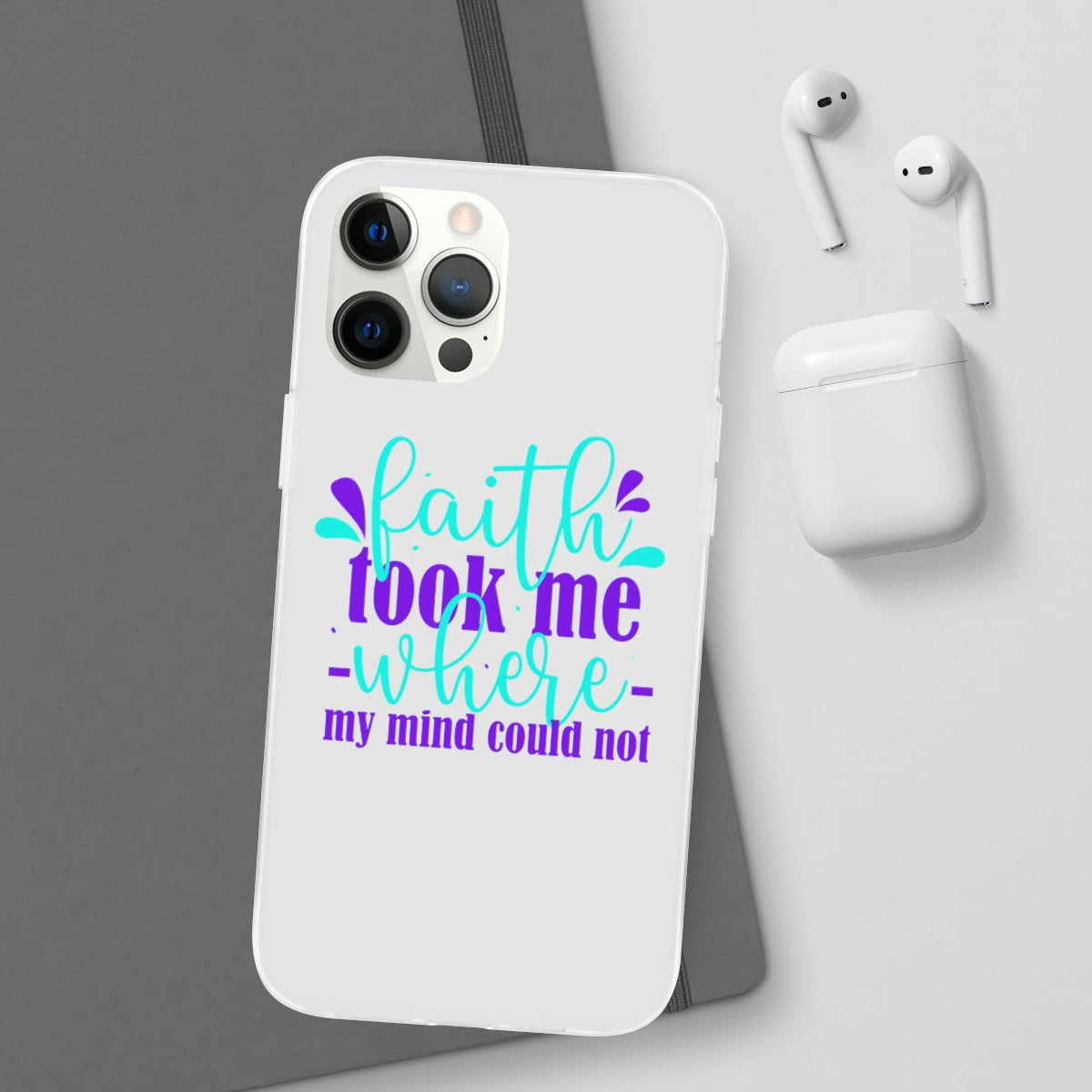 Faith Took Me Where My Mind Could Not  Flexi Phone Case.compatible with select IPhone & Samsung Galaxy Phones Printify