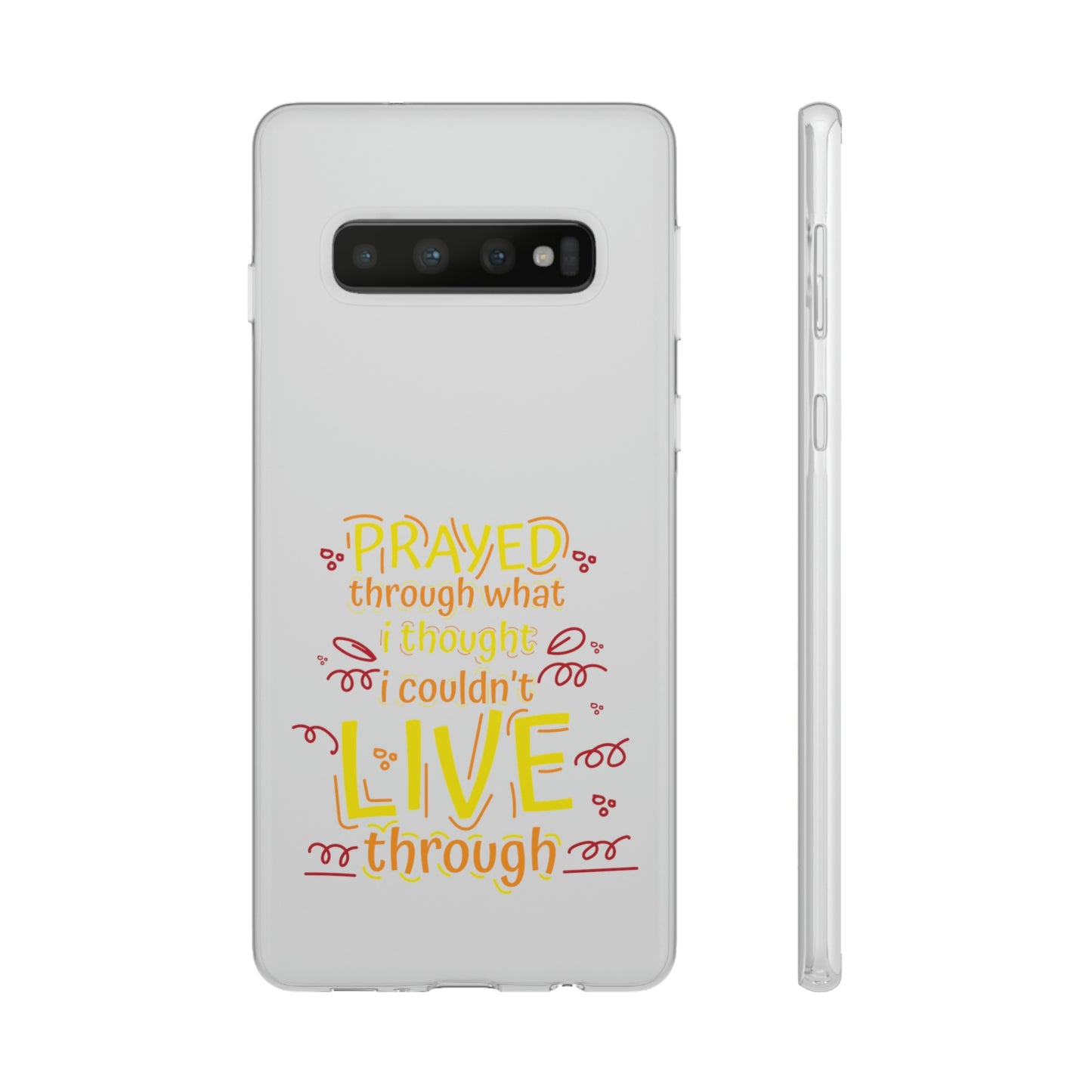 Prayed Through What I Thought I Couldn't Live Through Flexi Phone Case