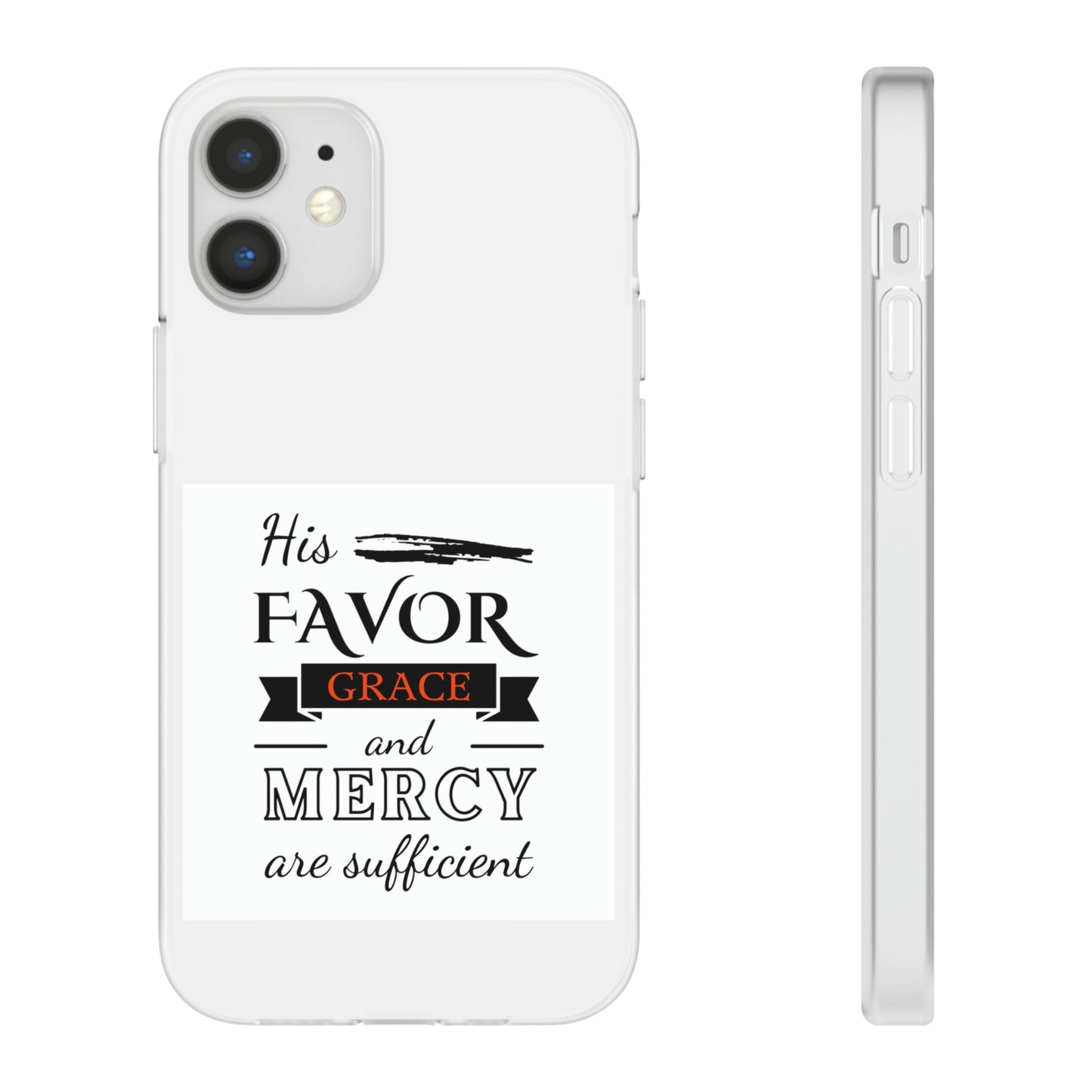 His Favor, Grace & Mercy Are Sufficient Flexi Phone Case