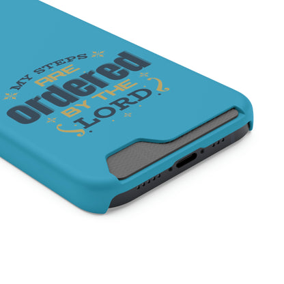 My Steps Are Ordered By The Lord Phone Case With Card Holder