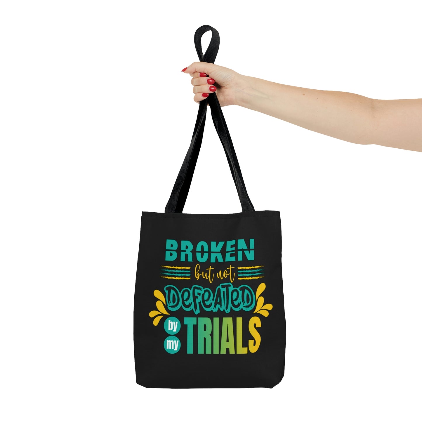 Broken But Not Defeated By My Trials Tote Bag