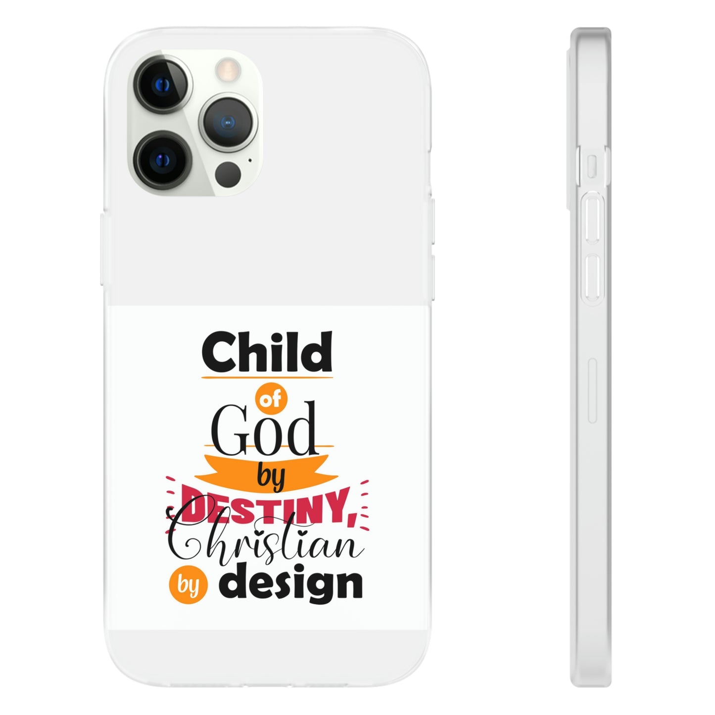 Child Of God By Destiny Christian By Design This Flexi Phone Case