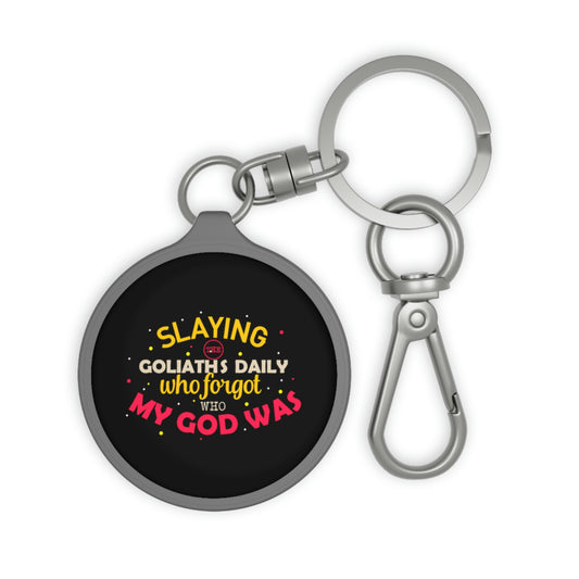 Slaying The Goliaths Daily Who Forgot Who My God Was Key Fob