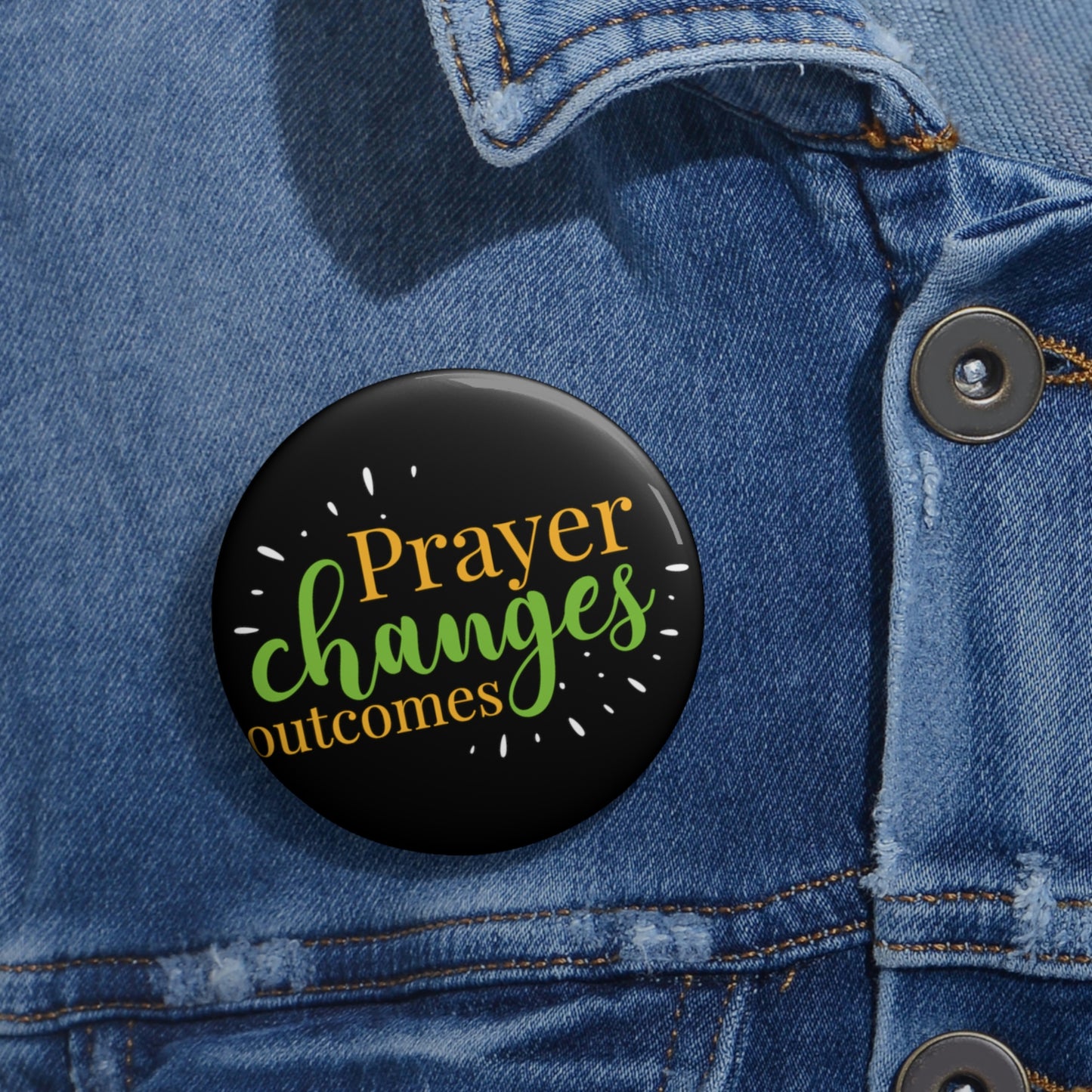 Prayer Changes Outcomes Pin Button