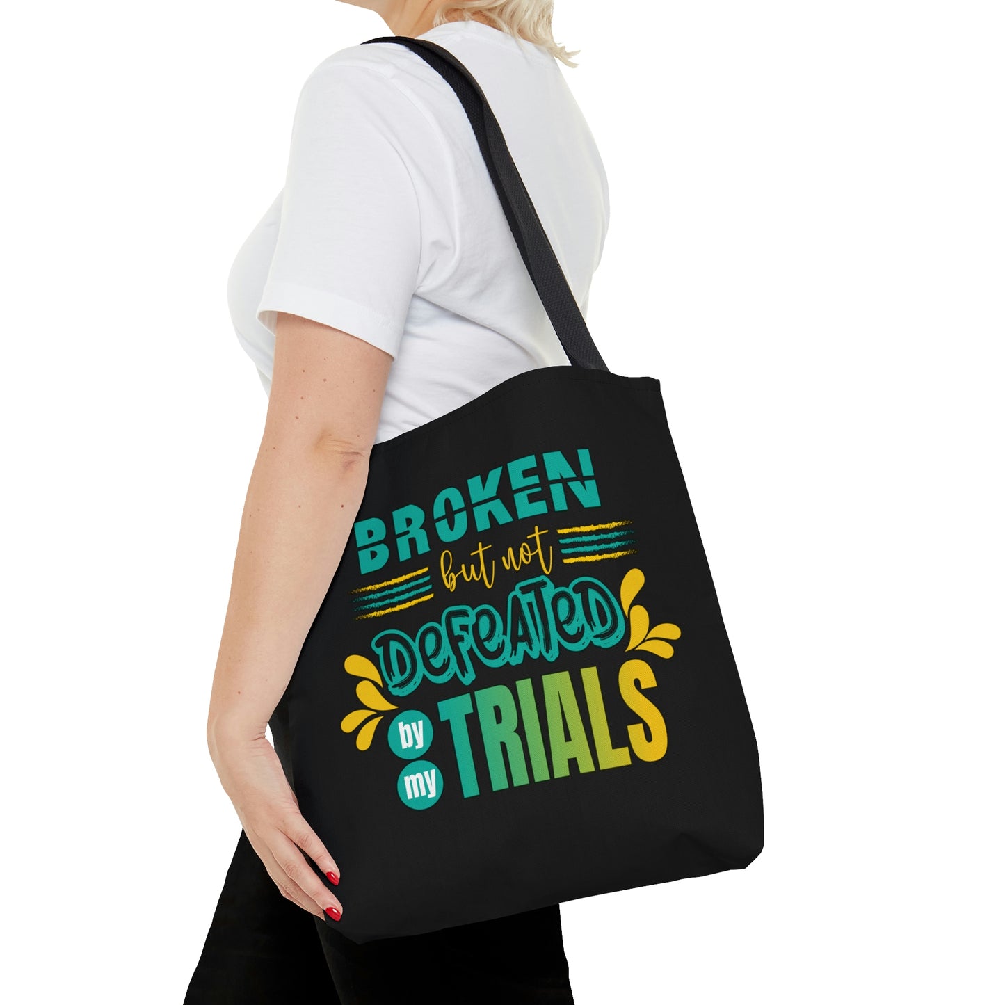 Broken But Not Defeated By My Trials Tote Bag