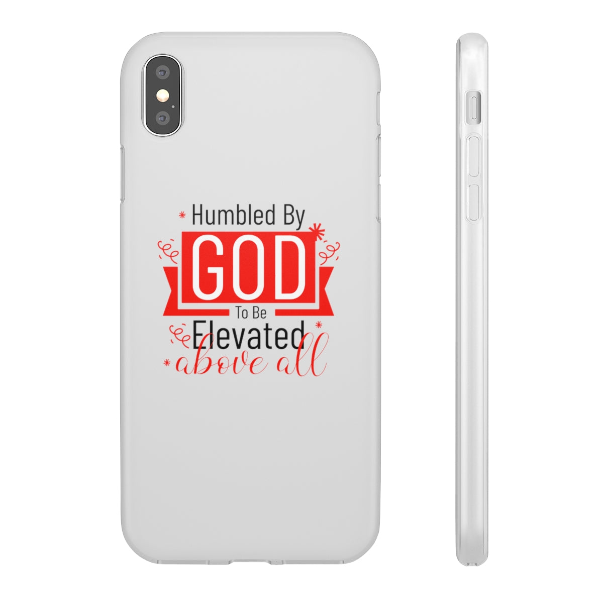 Humbled by God To Be Elevated Above All Flexi Phone Case  compatible with select IPhone & Samsung Galaxy Phones Printify