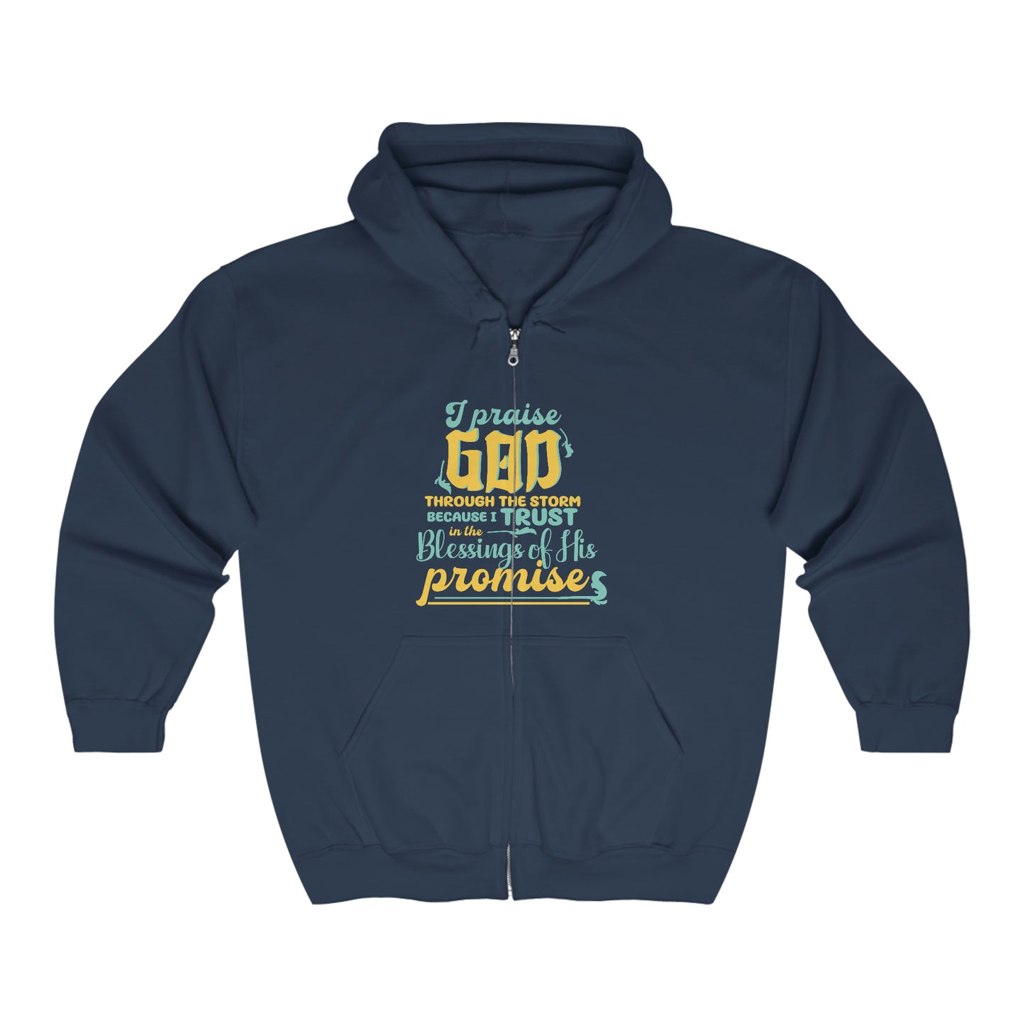 I Praise God Through The Storm Because I Trust In The Blessings Of His Promise Unisex Heavy Blend Full Zip Hooded Sweatshirt