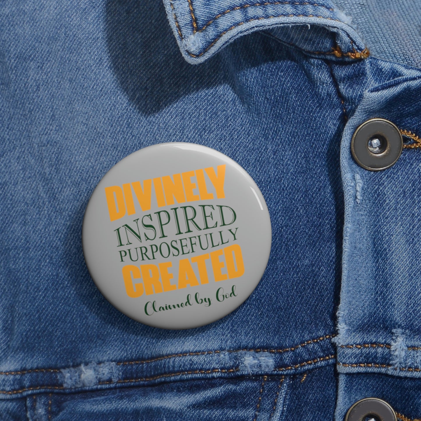 Divinely Inspired Purposefully Created Pin Button