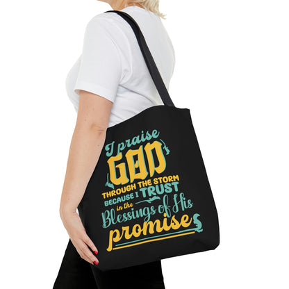 I Praise Him Through The Storm Because I Trust In The Blessings Of His Promise Christian Tote Bag