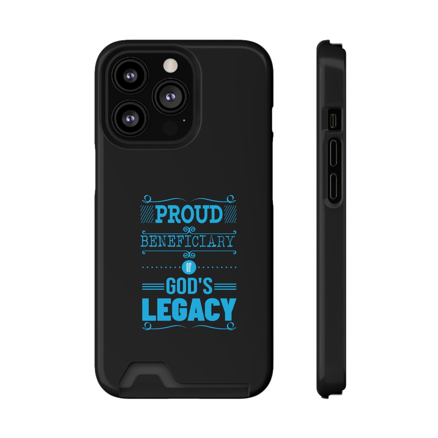 Proud Beneficiary Of God's Legacy Phone Case With Card Holder