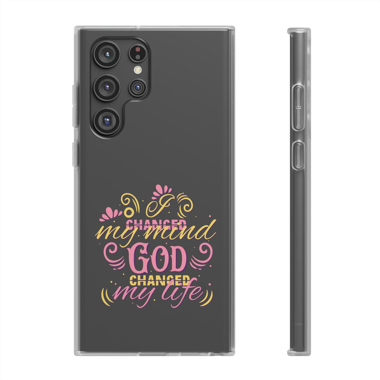 I Changed My Mind God Changed My Life Flexi Phone Case