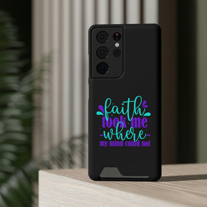 Faith Took Me Where My Mind Could Not Phone Case With Card Holder
