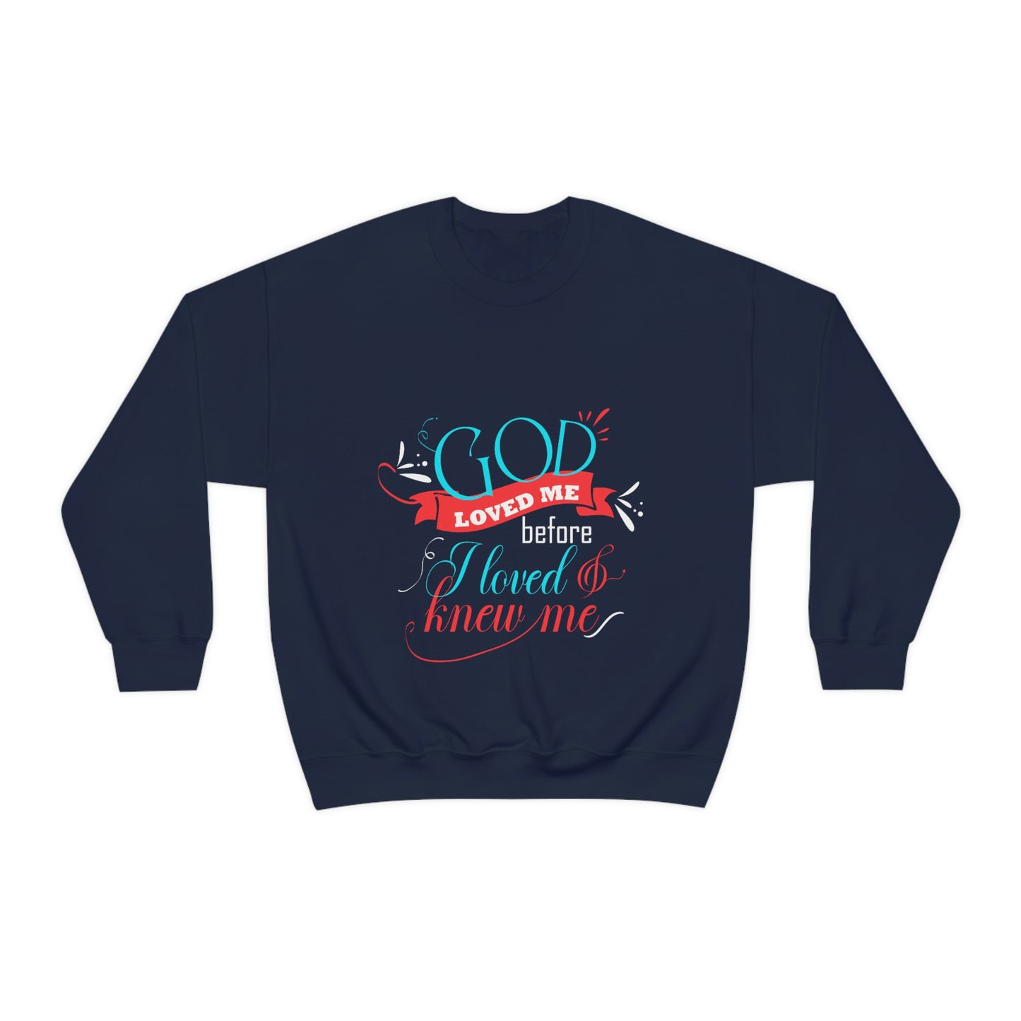 God Loved Me Before I Loved & Knew Me Unisex Heavy Blend™ Crewneck Sweatshirt