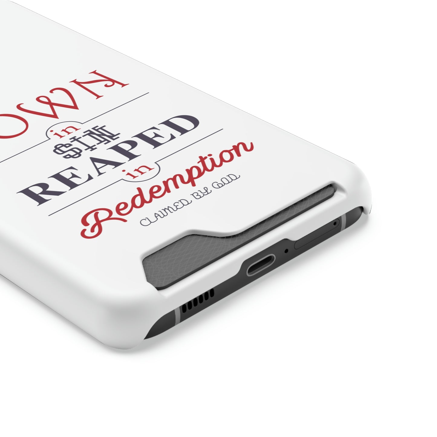 Sown In Sin Reaped In Redemption Phone Case With Card Holder