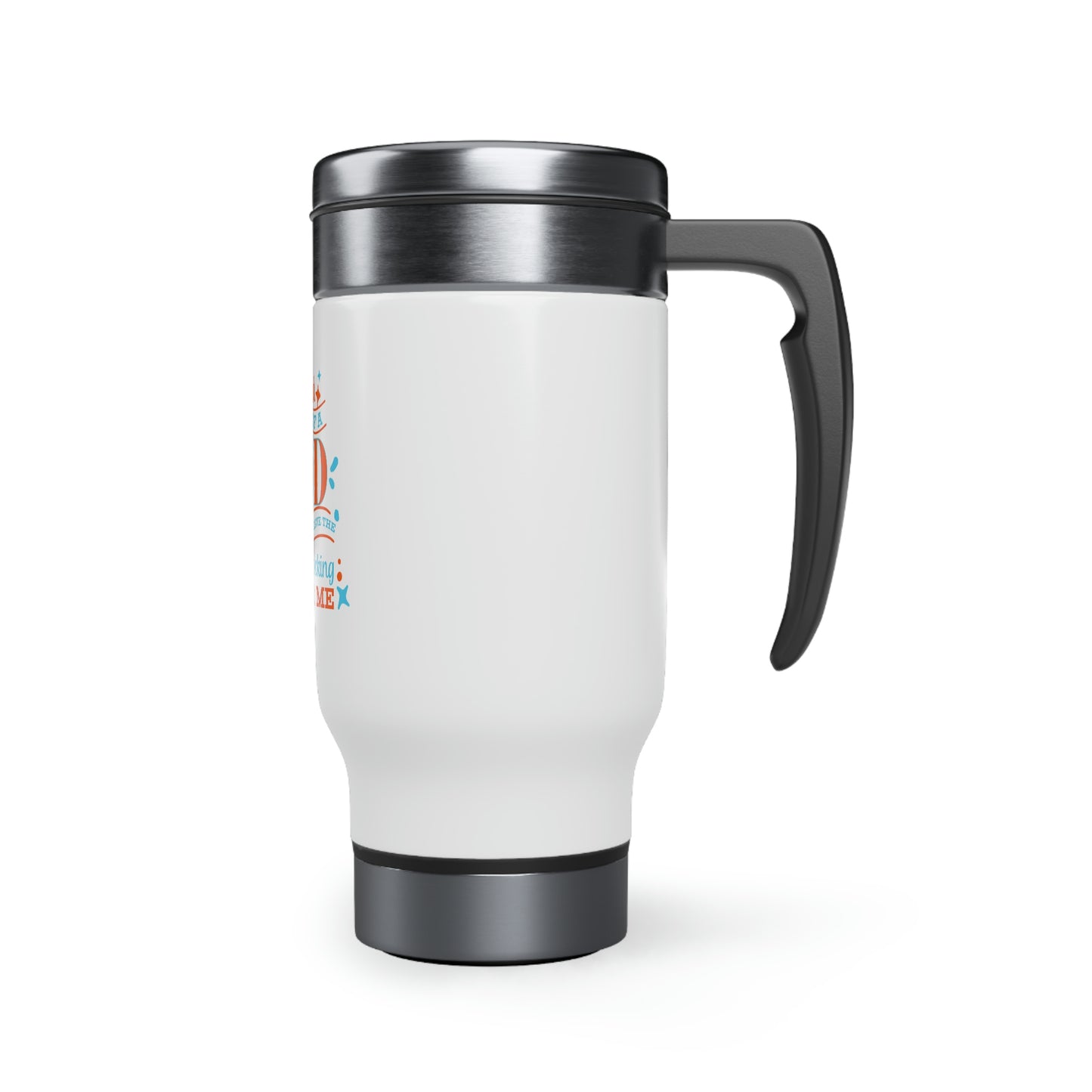 Proud Child Of A God Who Would Leave The 99 Looking For Me Travel Mug with Handle, 14oz