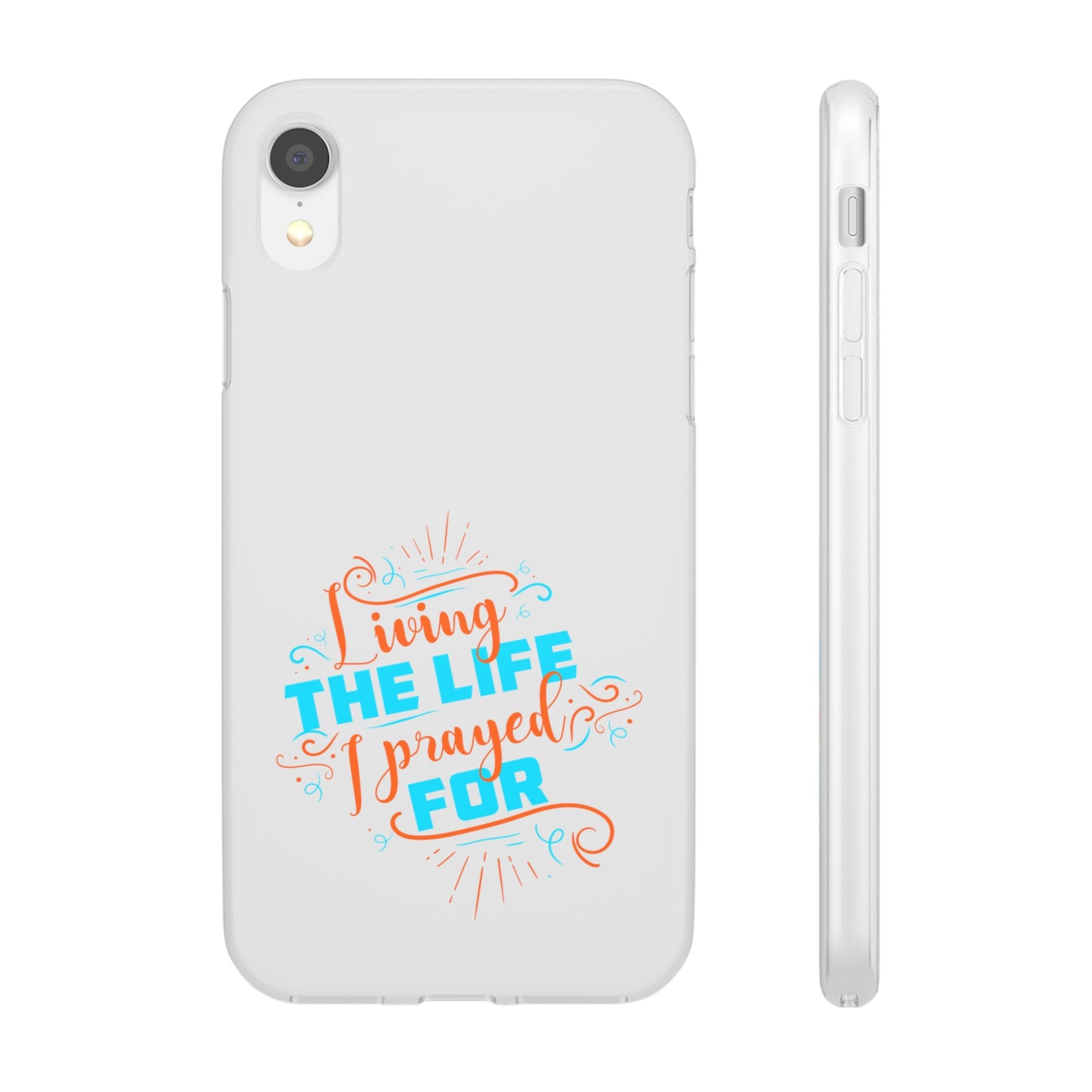 Living The Life I Prayed For Flexi Phone Case