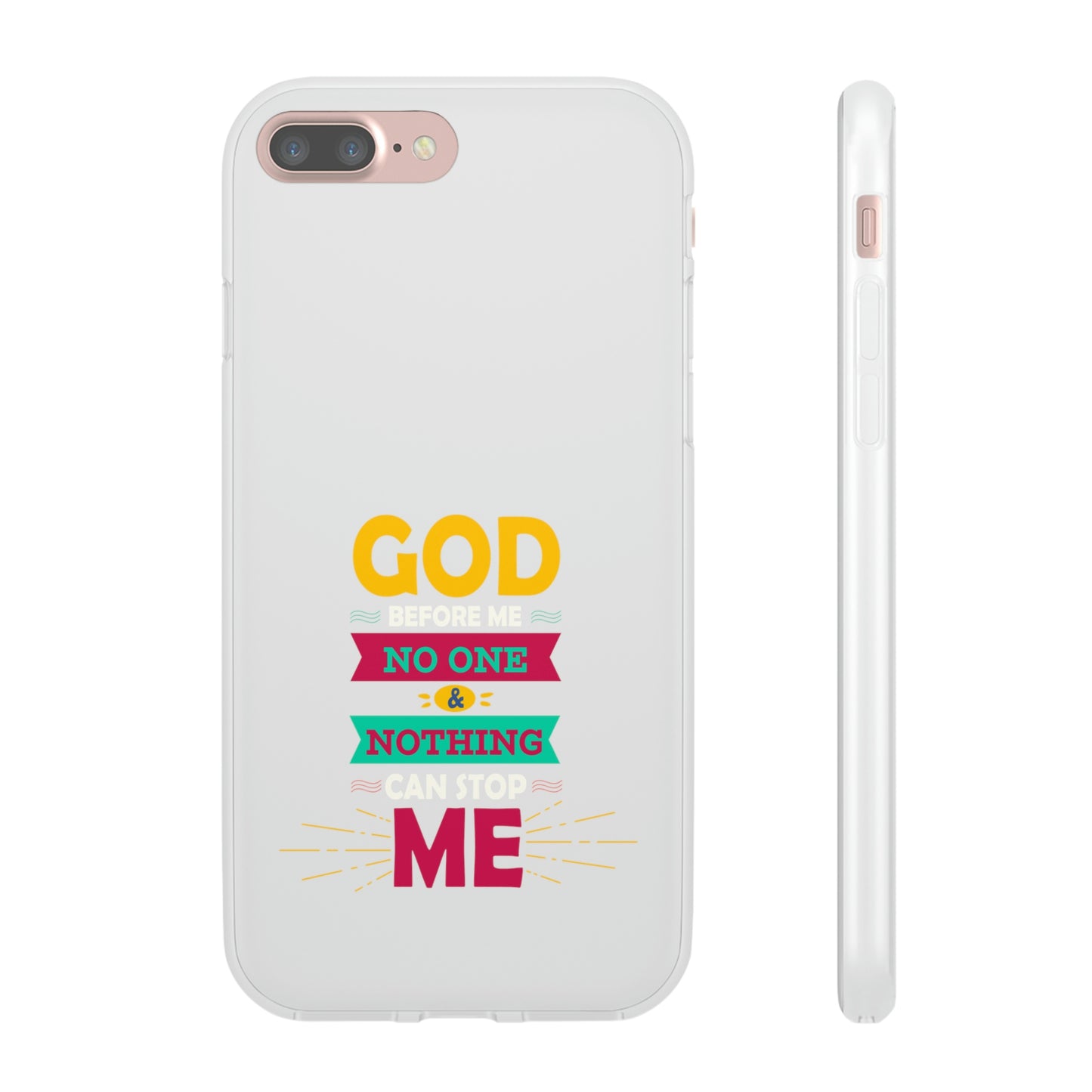 God Before Me No One & Nothing Can Stop Me Flexi Phone Case