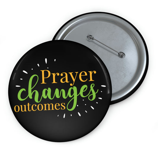 Prayer Changes Outcomes Pin Button