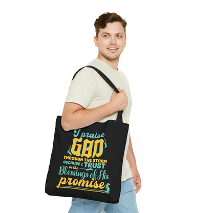 I Praise Him Through The Storm Because I Trust In The Blessings Of His Promise Christian Tote Bag