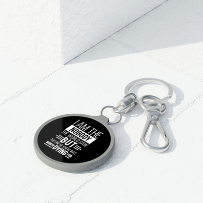 I Am The Nobody The World Saw Key Fob