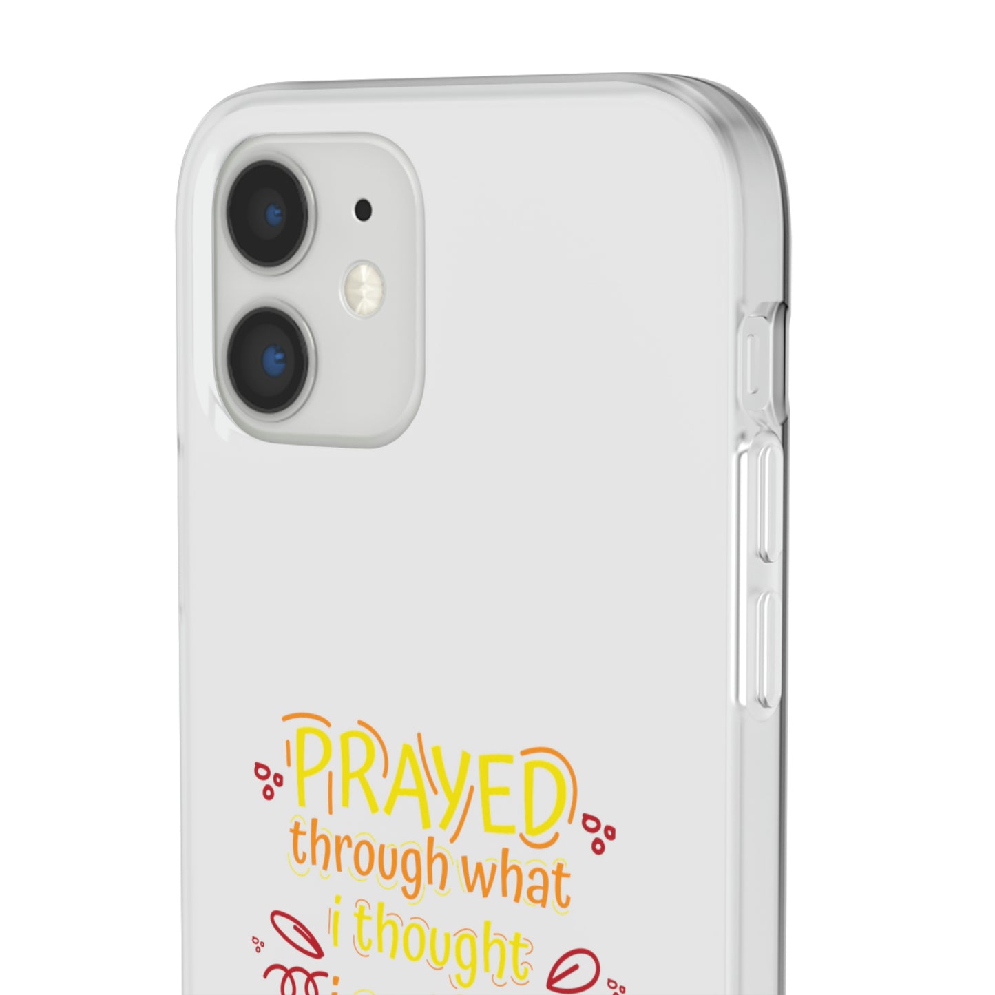 Prayed Through What I Thought I Couldn't Live Through Flexi Phone Case