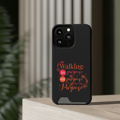 Walking In Purpose On Purpose For His Purpose Phone Case With Card Holder