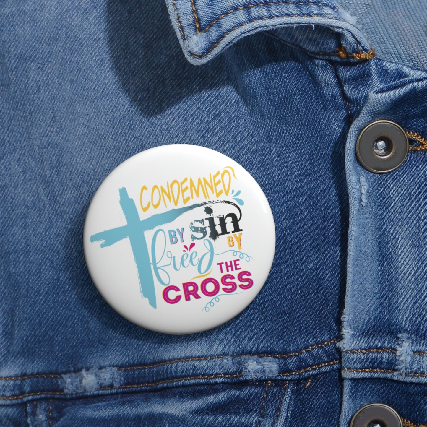 Condemned By Sin Freed By The Cross Pin Button