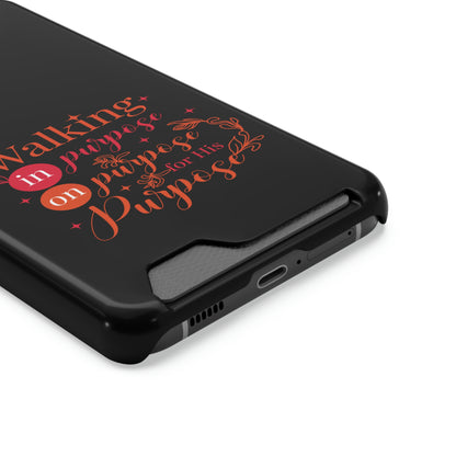 Walking In Purpose On Purpose For His Purpose Phone Case With Card Holder