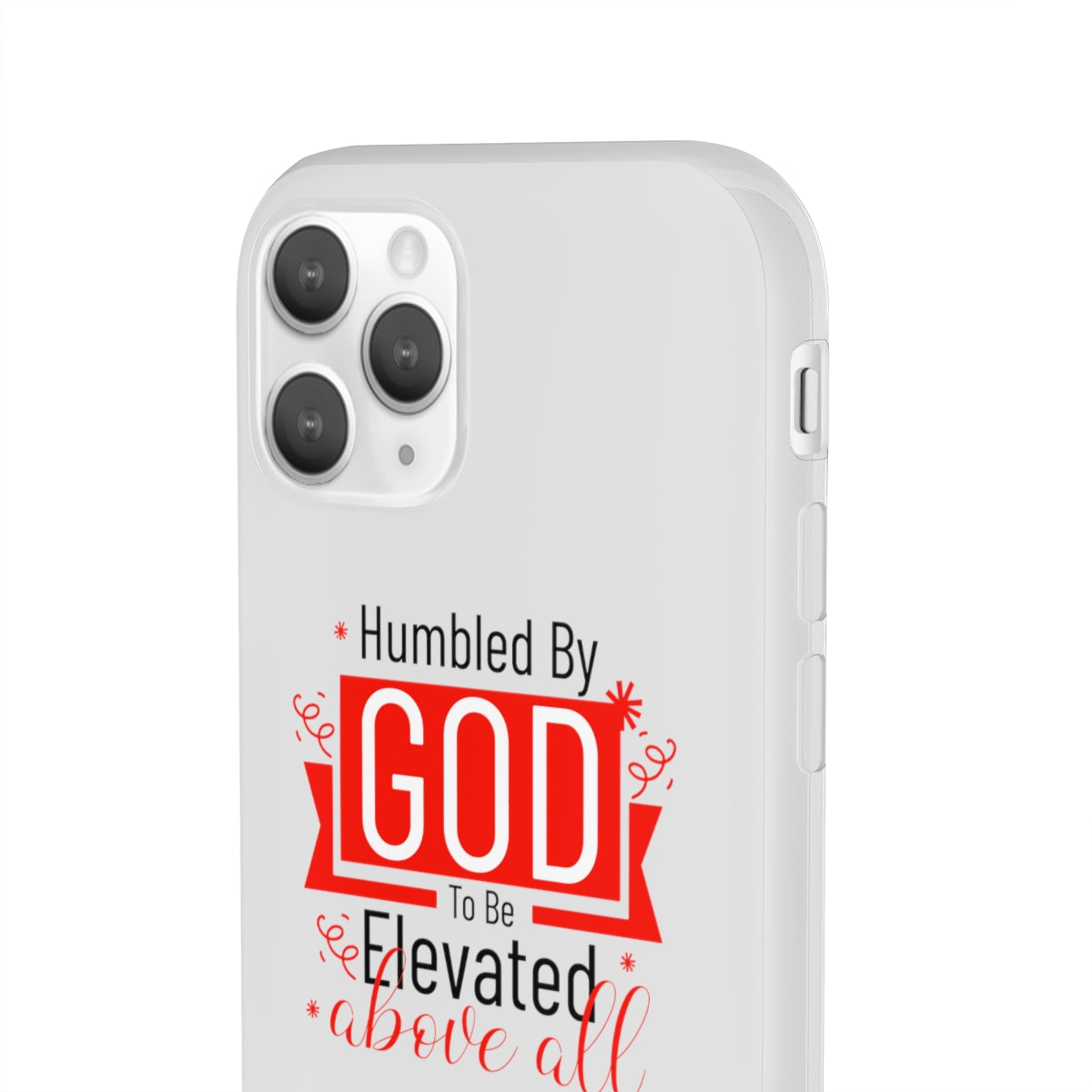 Humbled by God To Be Elevated Above All Flexi Phone Case  compatible with select IPhone & Samsung Galaxy Phones Printify