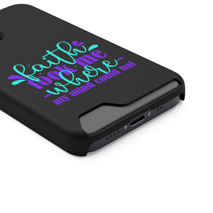 Faith Took Me Where My Mind Could Not Phone Case With Card Holder