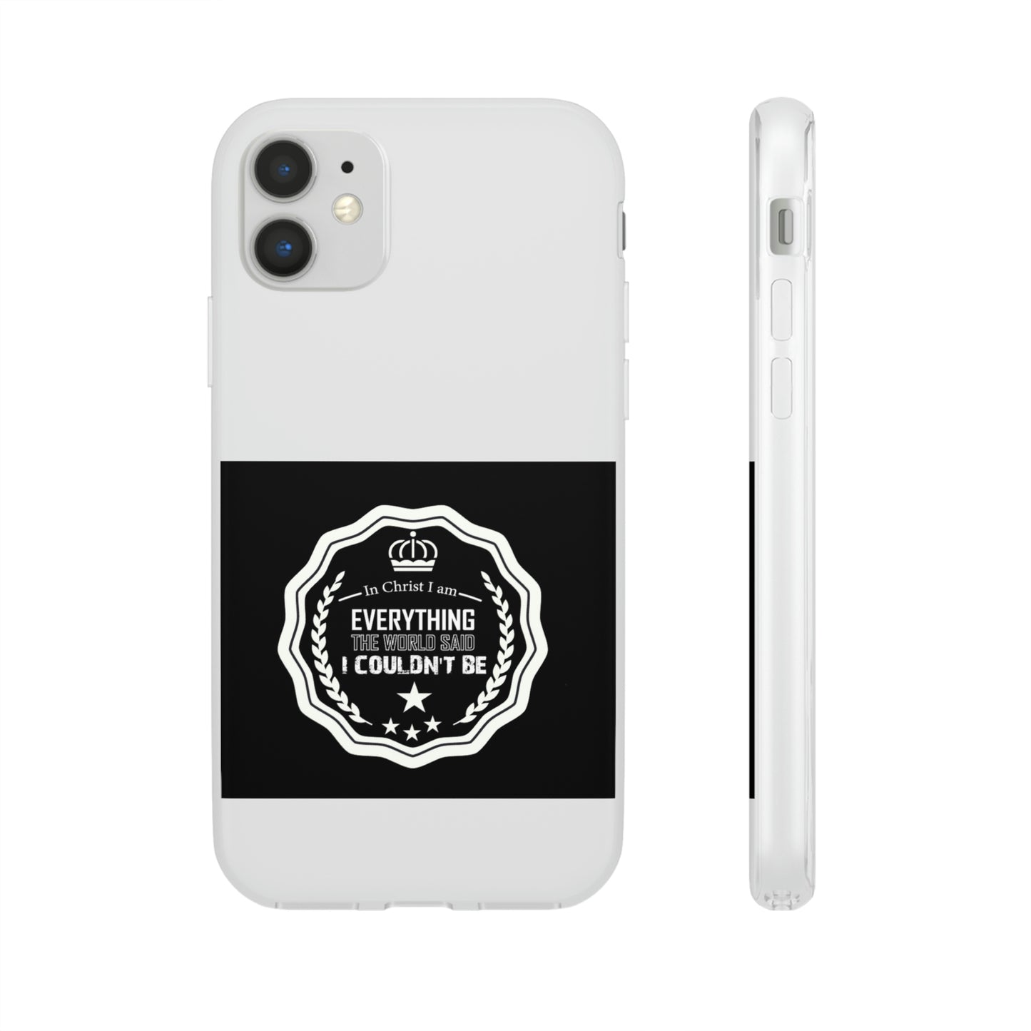 In Christ I Am Everything The World Said I Couldn't Be Flexi Phone Case