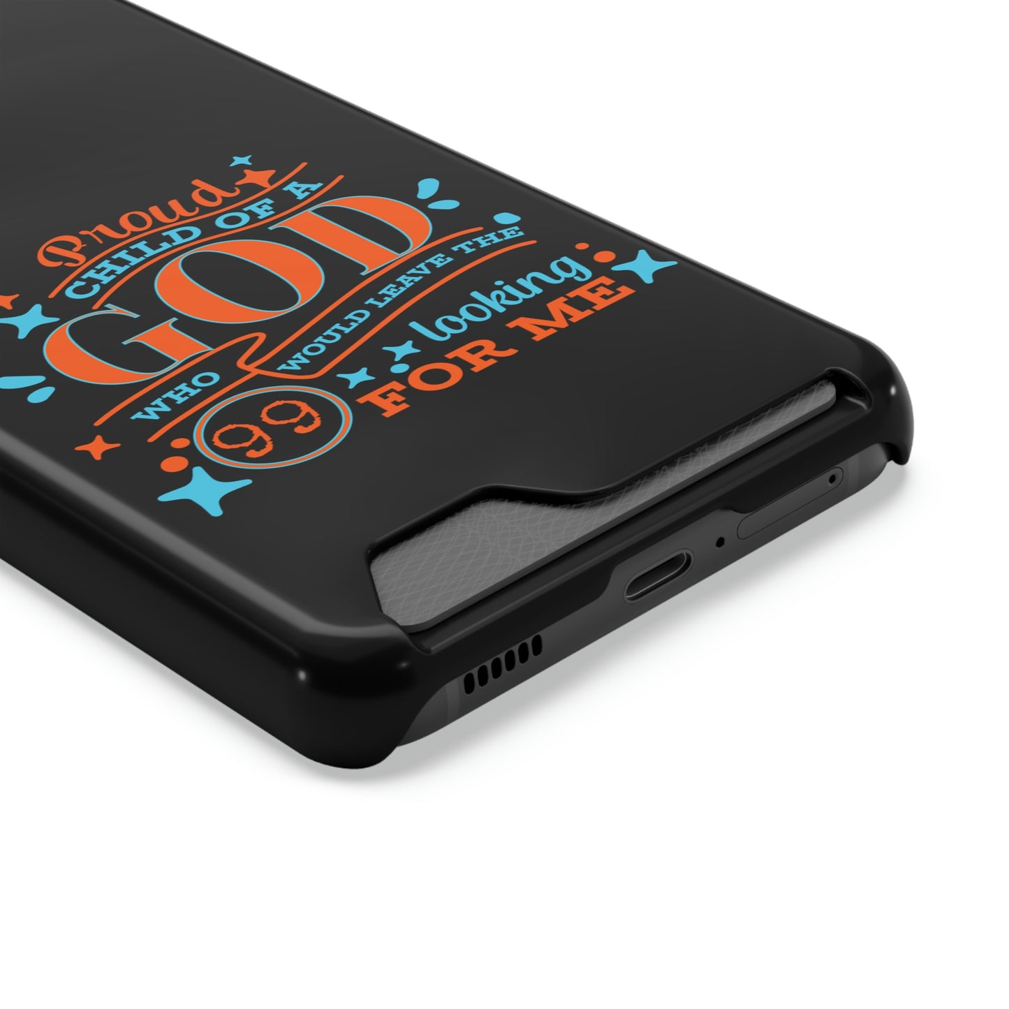 Proud Child Of A God Who Would Leave The 99 Looking for Me Phone Case With Card Holder