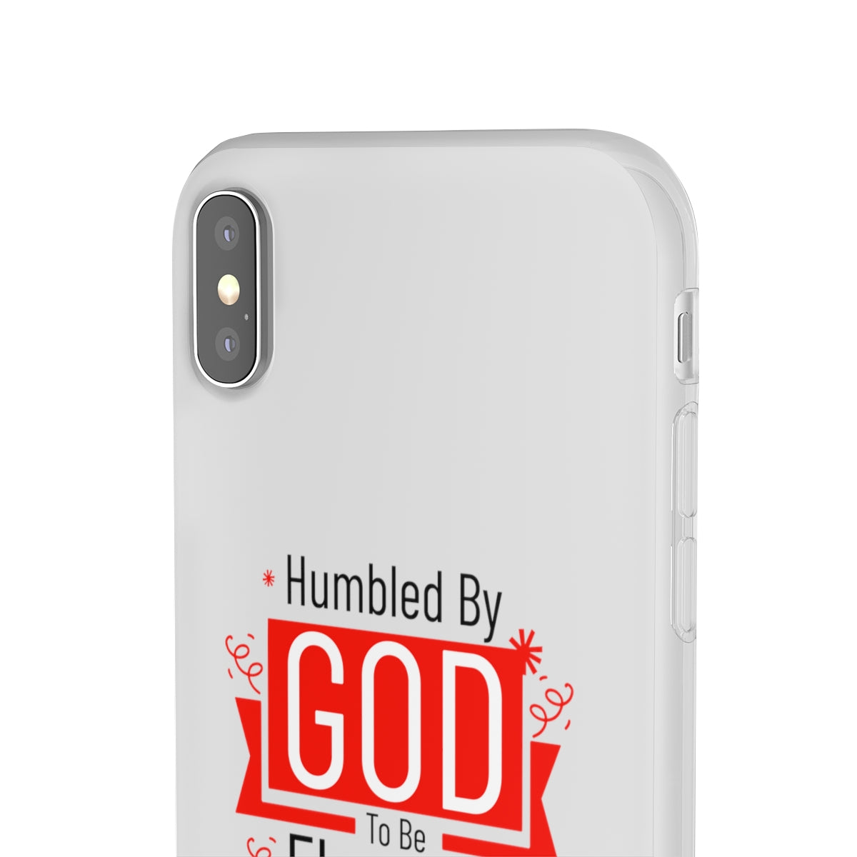 Humbled by God To Be Elevated Above All Flexi Phone Case  compatible with select IPhone & Samsung Galaxy Phones Printify