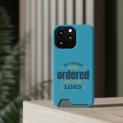 My Steps Are Ordered By The Lord Phone Case With Card Holder