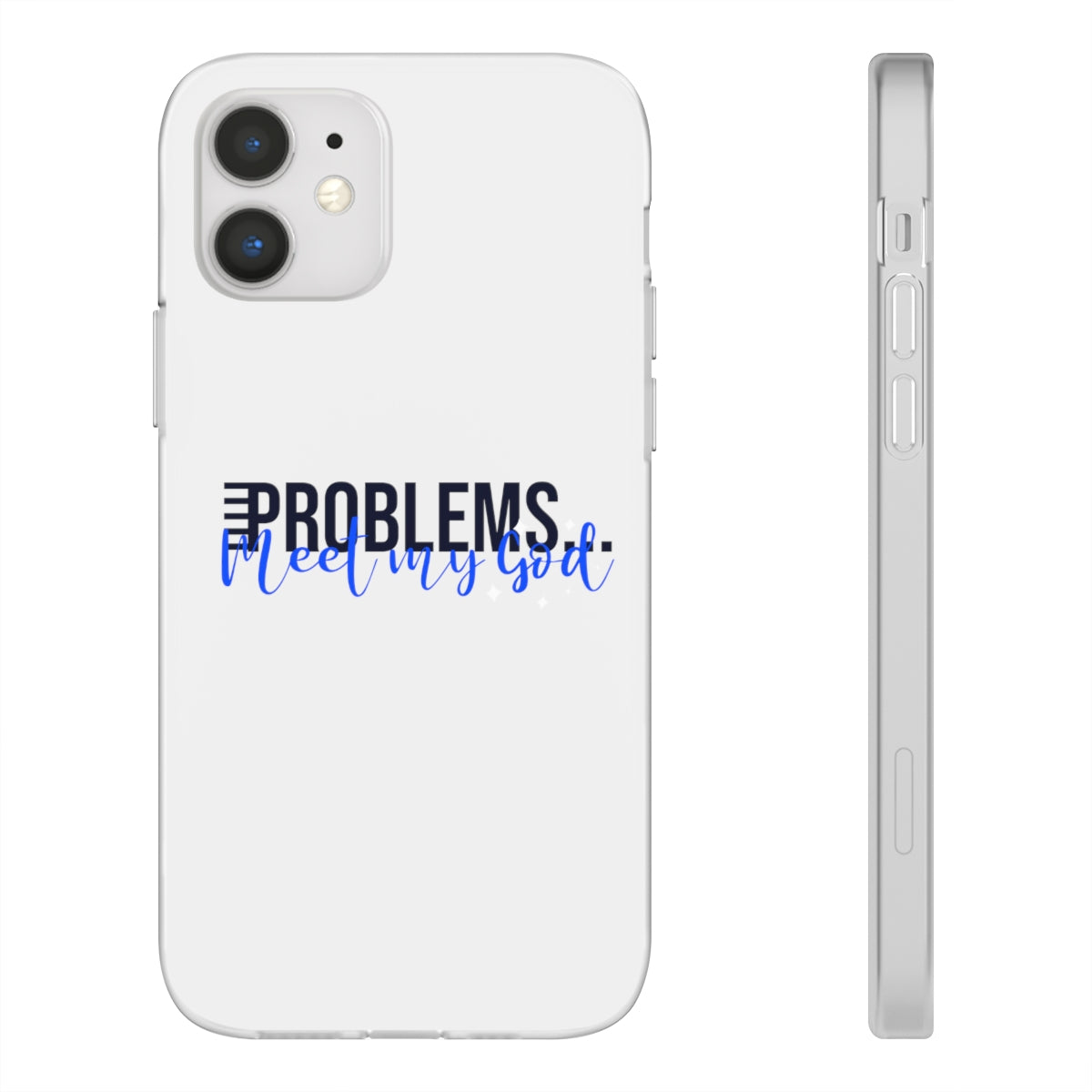 Problems Meet My  God Flexi Phone Case compatible with select IPhone & Samsung Galaxy Phones Printify