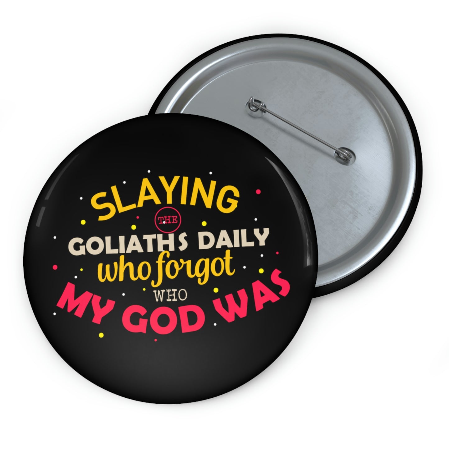 Slaying The Goliaths Daily Who Forgot Who My God Was Pin Button