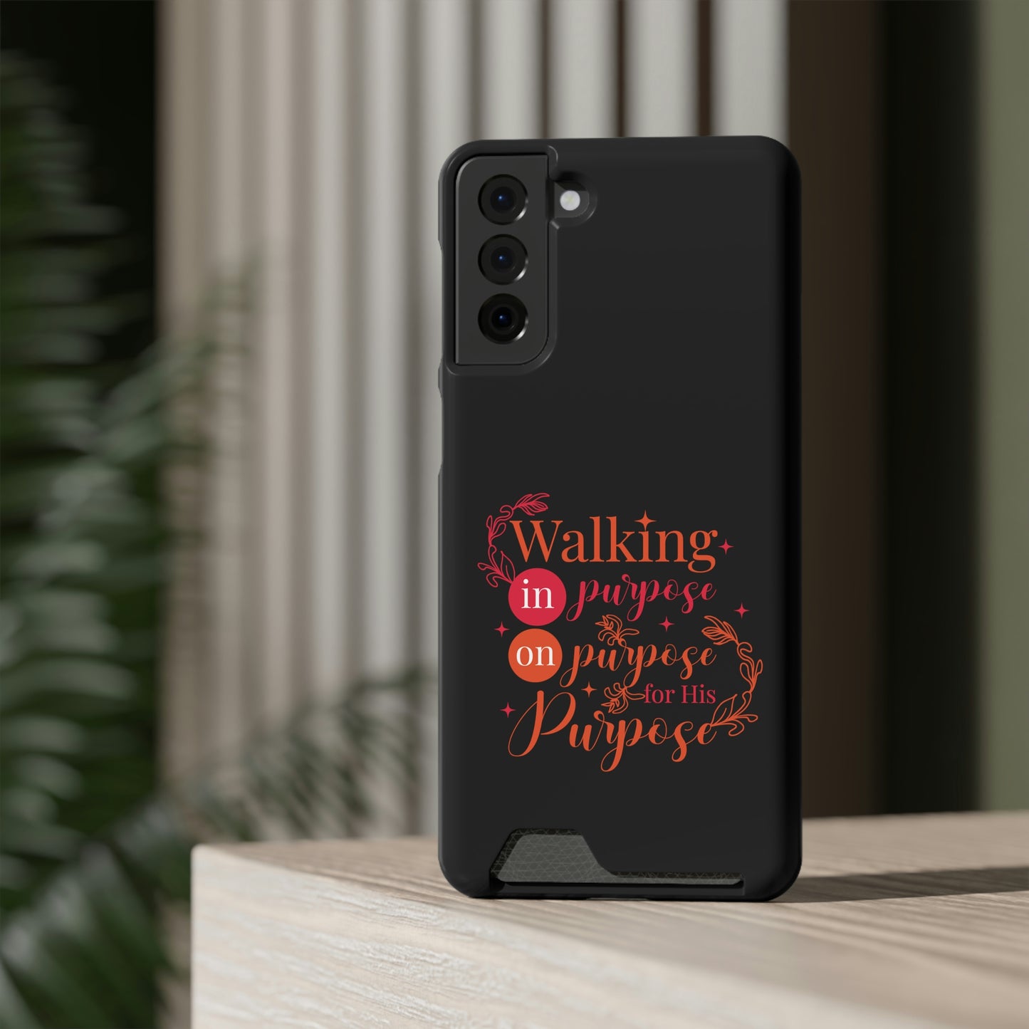 Walking In Purpose On Purpose For His Purpose Phone Case With Card Holder