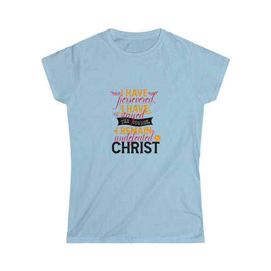 I Have Persevered I Have Stayed The Course I Remain Undefeated In Christ Women's T-shirt