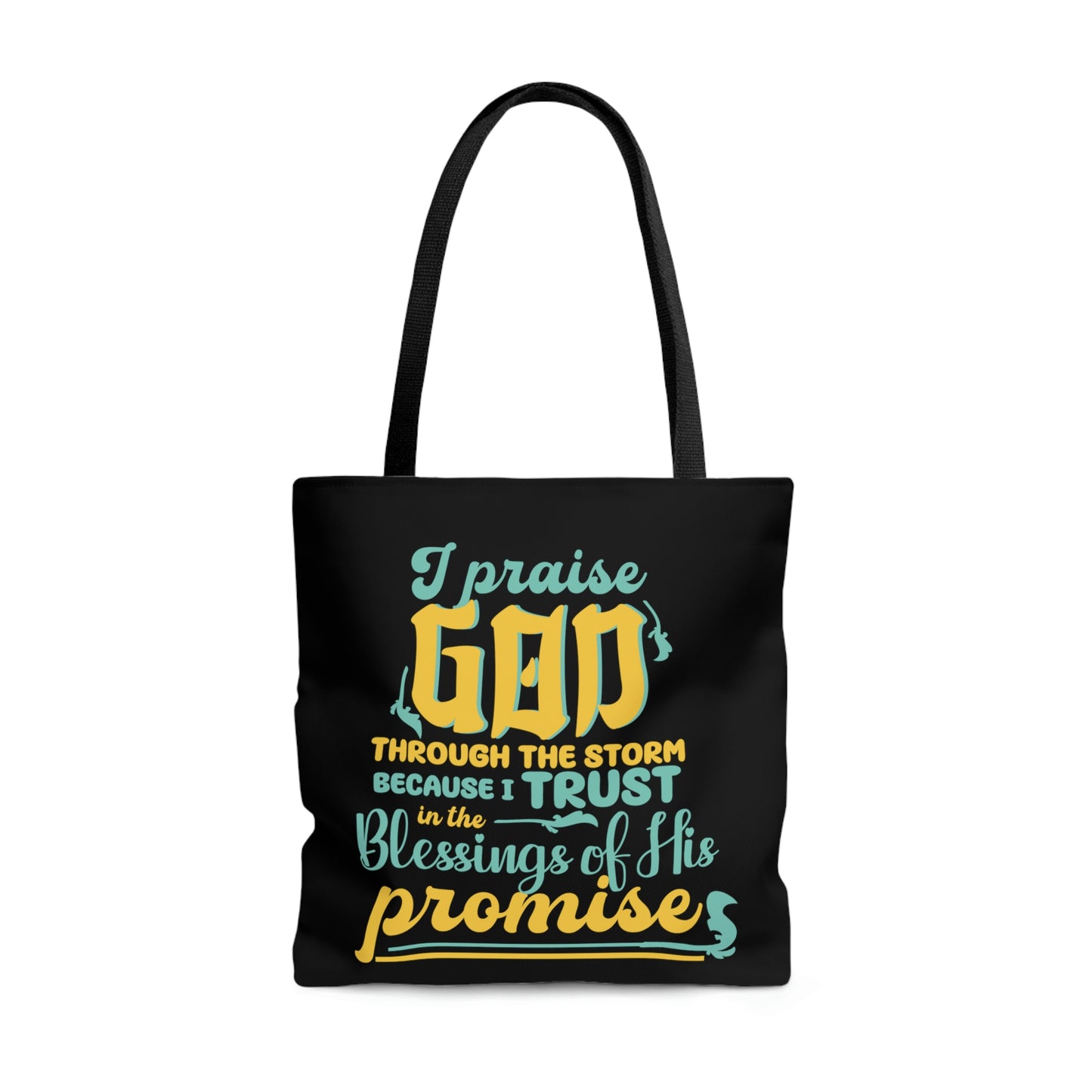 I Praise God Through The Storm Because I Trust In The Blessings Of His Promise Tote Bag