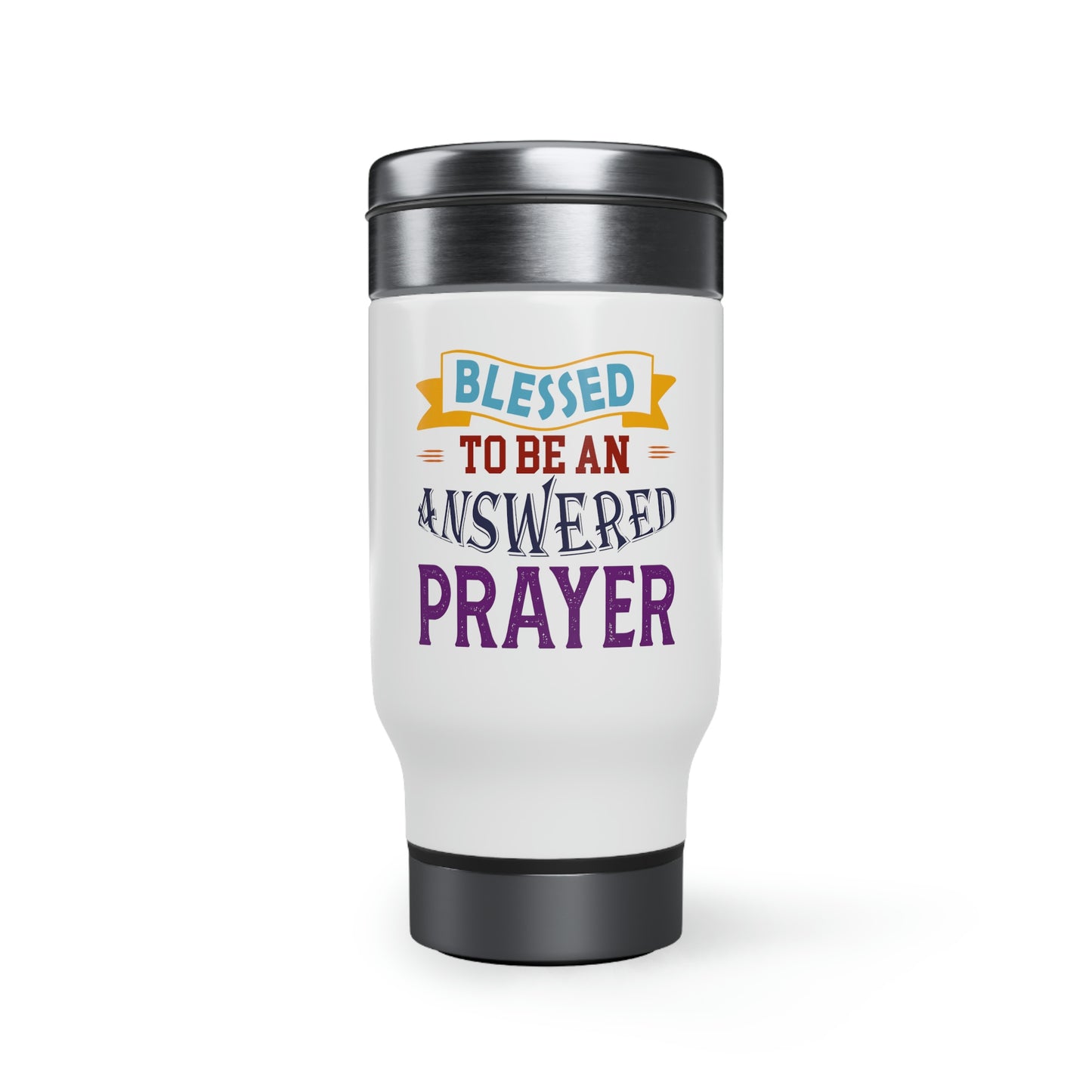 Blessed To Be An Answered Prayer  Travel Mug with Handle, 14oz