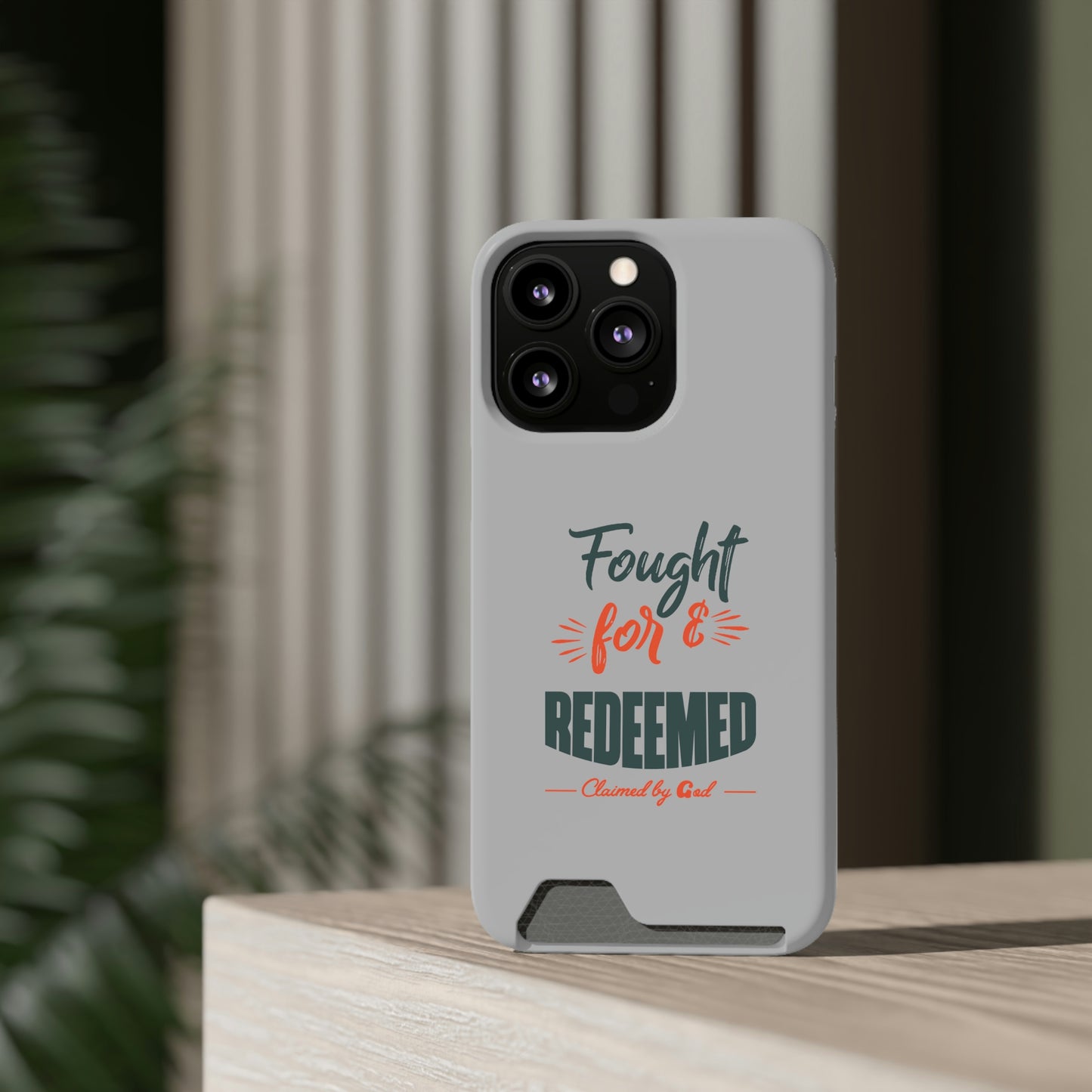 Fought For & Redeemed Phone Case With Card Holder